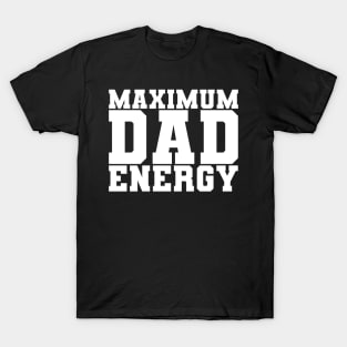 Maximum Dad Energy T-Shirt